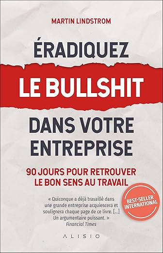 Eradiquez le bullshit dans votre entreprise – Un livre qui fait sourire… parce qu’il dit tout haut ce que tout le monde pense tout bas